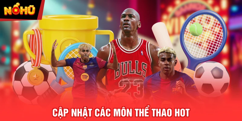Cập nhật các môn thể thao hot