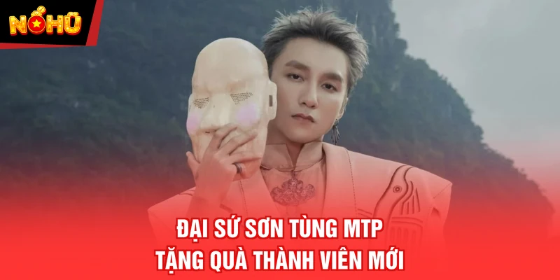 Đại Sứ Sơn Tùng MTP tặng quà thành viên mới