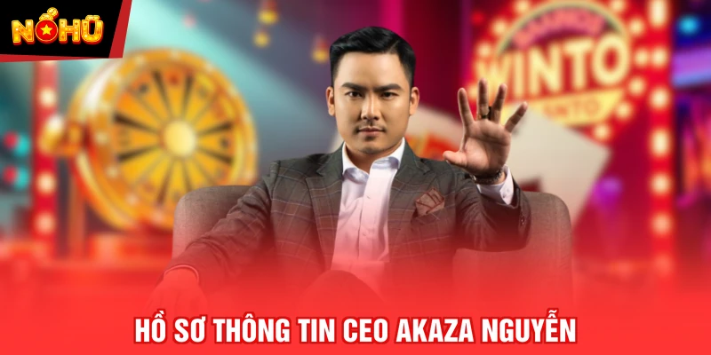 Hồ sơ thông tin CEO Akaza Nguyễn