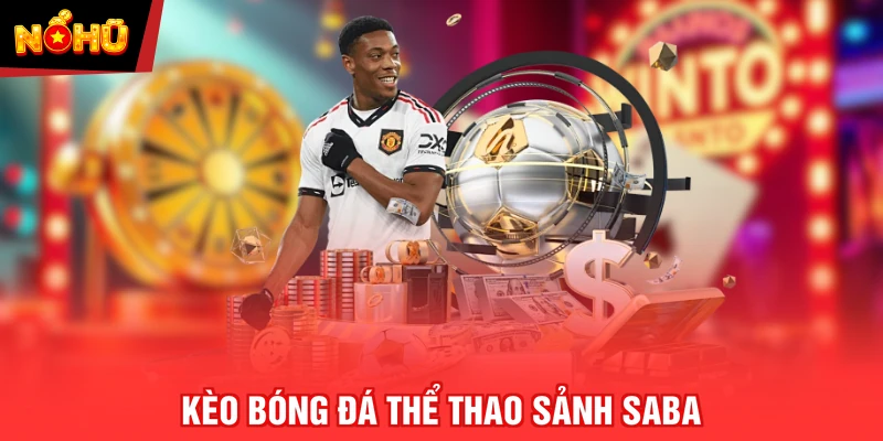 Kèo bóng đá Thể Thao sảnh Saba