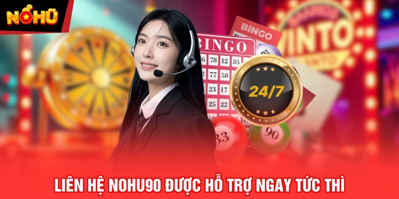 Liên hệ NOHU90 được hỗ trợ ngay tức thì