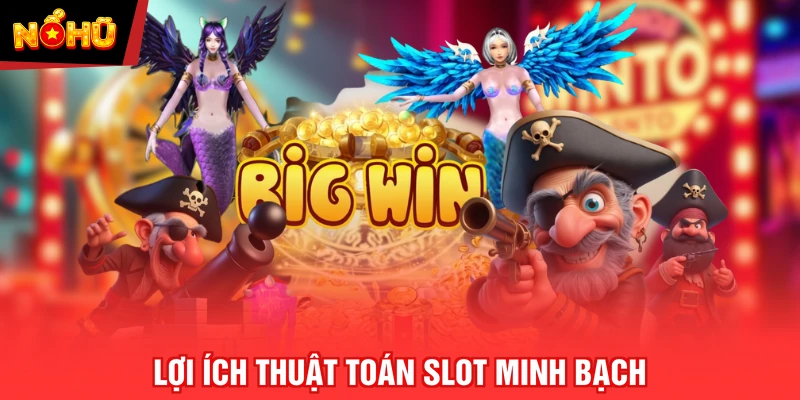 Lợi ích thuật toán slot minh bạch