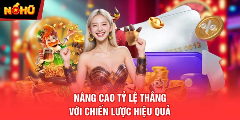 Nâng cao tỷ lệ thắng với chiến lược hiệu quả
