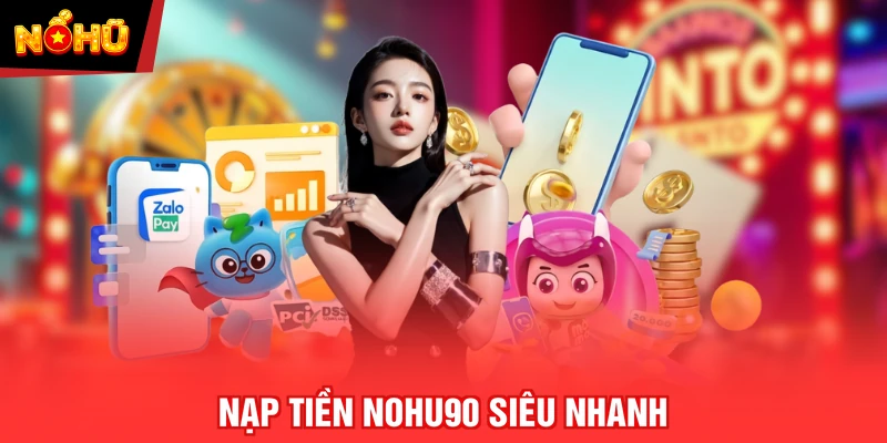 Nạp tiền NOHU90 siêu nhanh