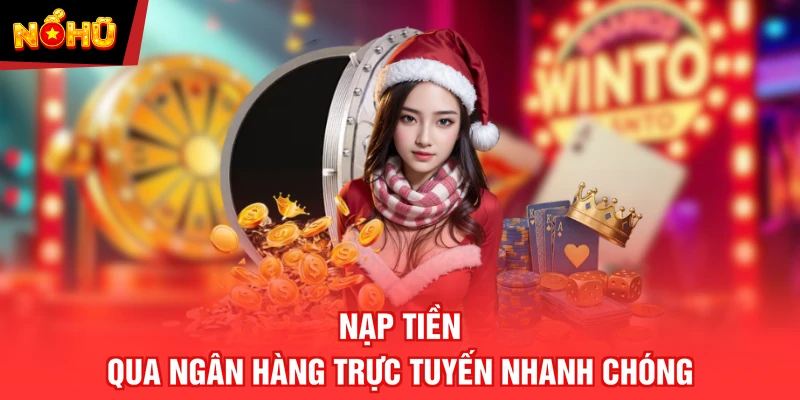 Nạp tiền qua ngân hàng trực tuyến nhanh chóng