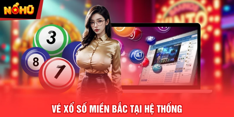 Vé xổ số miền Bắc tại hệ thống